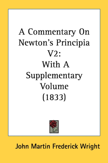 A Commentary On Newton's Principia V2: With A Supplementary Volume (1833), Paperback Book
