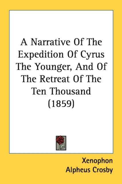 A Narrative Of The Expedition Of Cyrus The Younger, And Of The Retreat Of The Ten Thousand (1859), Paperback / softback Book