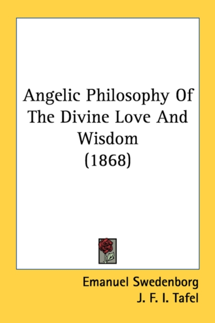 Angelic Philosophy Of The Divine Love And Wisdom (1868), Paperback Book