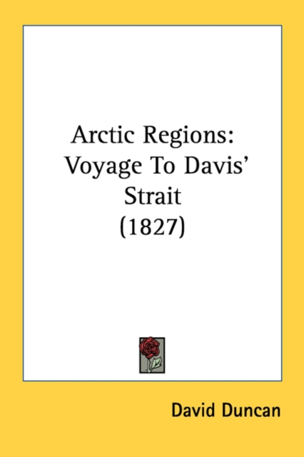 Arctic Regions: Voyage To Davis' Strait (1827), Paperback Book