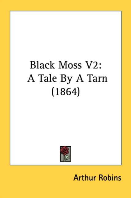 Black Moss V2: A Tale By A Tarn (1864), Paperback Book