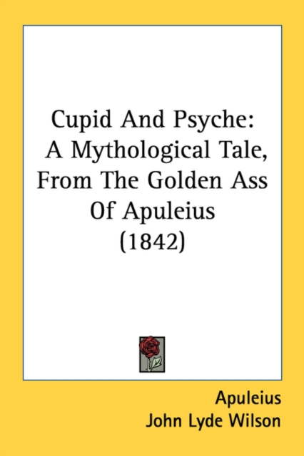 Cupid And Psyche: A Mythological Tale, From The Golden Ass Of Apuleius (1842), Paperback Book