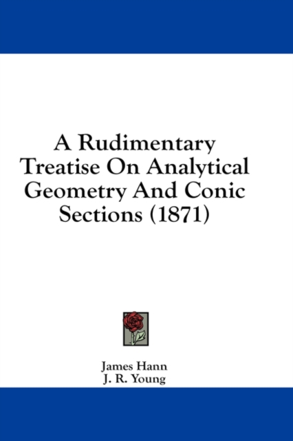 A Rudimentary Treatise On Analytical Geometry And Conic Sections (1871), Hardback Book