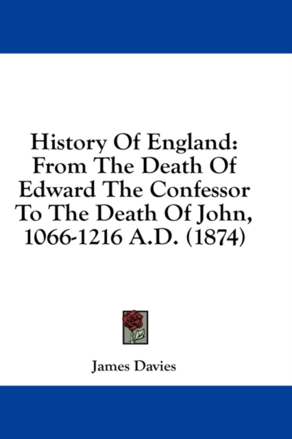 History Of England: From The Death Of Edward The Confessor To The Death Of John, 1066-1216 A.D. (1874), Hardback Book