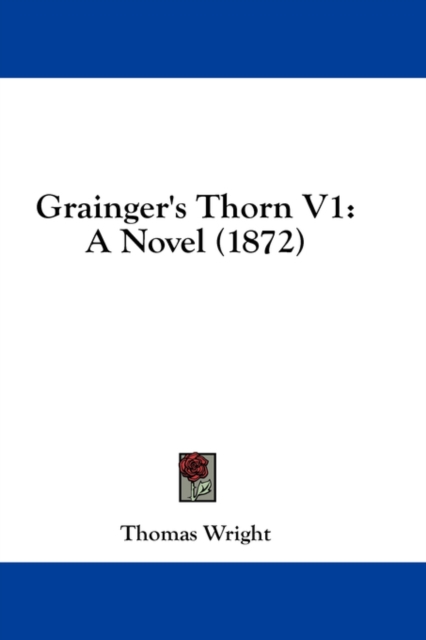 Grainger's Thorn V1: A Novel (1872), Hardback Book