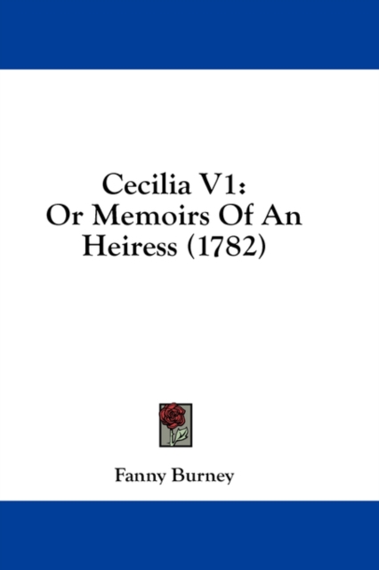 Cecilia V1: Or Memoirs Of An Heiress (1782), Hardback Book