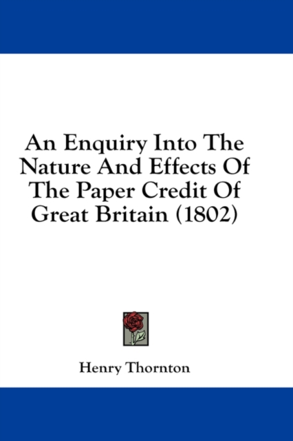 An Enquiry Into The Nature And Effects Of The Paper Credit Of Great Britain (1802),  Book