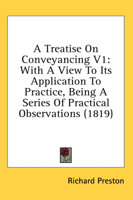 A Treatise On Conveyancing V1: With A View To Its Application To Practice, Being A Series Of Practical Observations (1819), Hardback Book