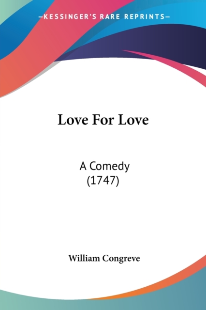 Love For Love : A Comedy (1747), Paperback / softback Book