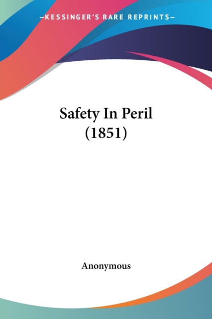 Safety In Peril (1851), Paperback / softback Book