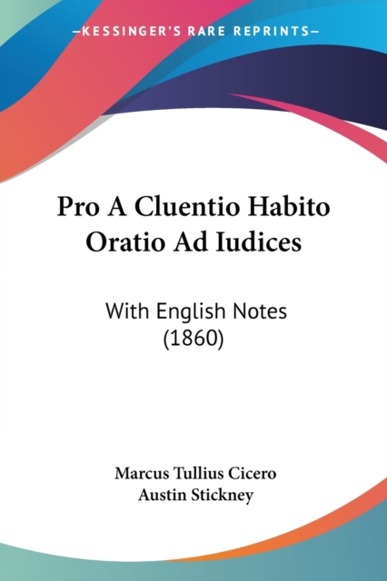 Pro A Cluentio Habito Oratio Ad Iudices : With English Notes (1860), Paperback / softback Book