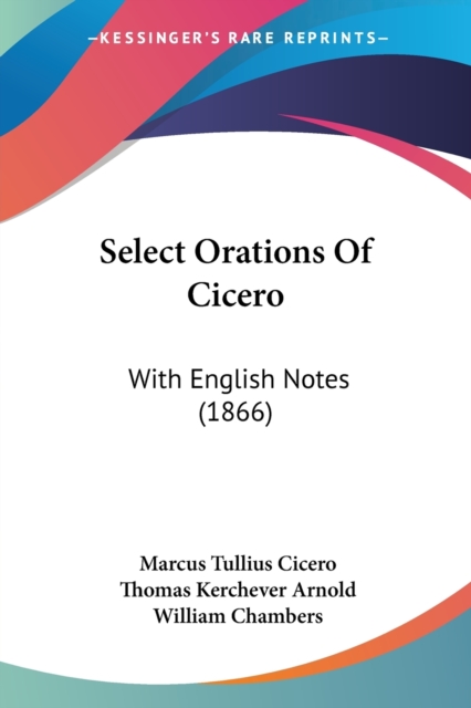 Select Orations Of Cicero : With English Notes (1866), Paperback / softback Book