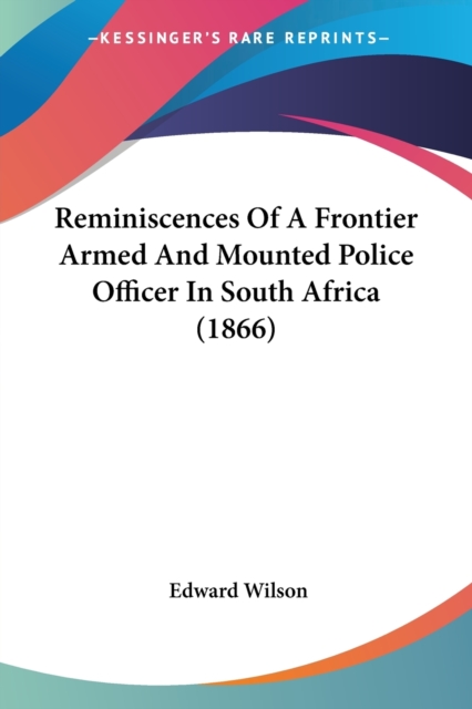 Reminiscences Of A Frontier Armed And Mounted Police Officer In South Africa (1866), Paperback / softback Book