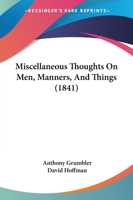 Miscellaneous Thoughts On Men, Manners, And Things (1841), Paperback / softback Book