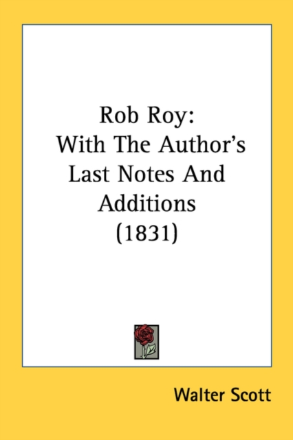 Rob Roy : With The Author's Last Notes And Additions (1831), Paperback / softback Book