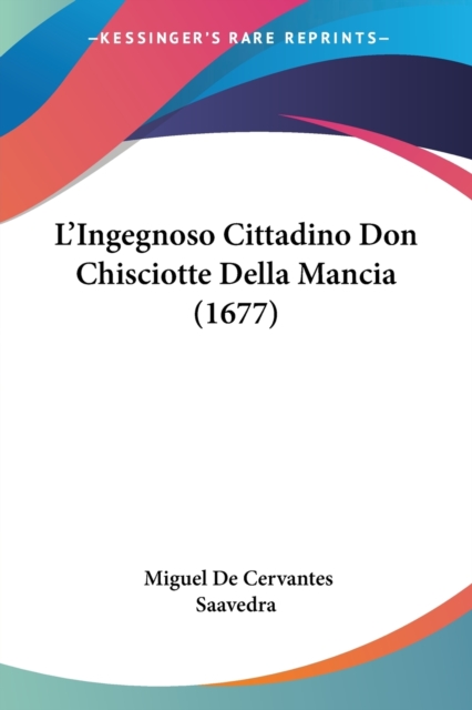 L'Ingegnoso Cittadino Don Chisciotte Della Mancia (1677), Paperback / softback Book