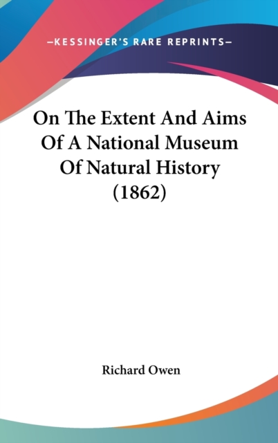 On The Extent And Aims Of A National Museum Of Natural History (1862),  Book