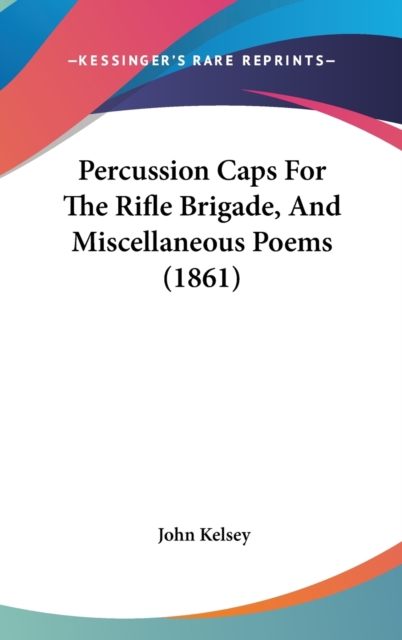 Percussion Caps For The Rifle Brigade, And Miscellaneous Poems (1861),  Book