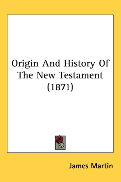 Origin And History Of The New Testament (1871),  Book