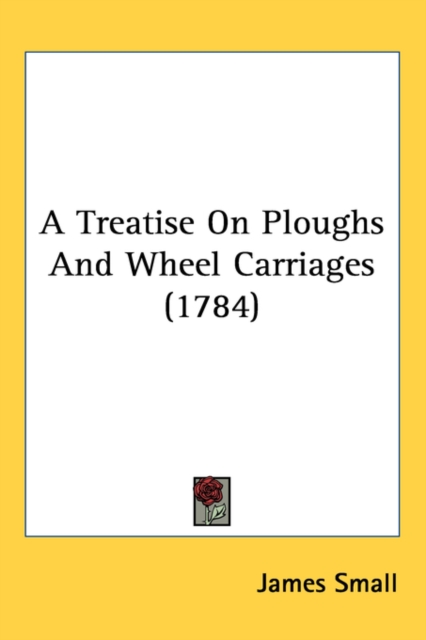 A Treatise On Ploughs And Wheel Carriages (1784),  Book