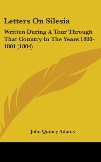 Letters On Silesia : Written During A Tour Through That Country In The Years 1800-1801 (1804),  Book