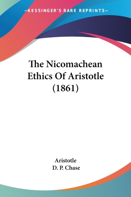 The Nicomachean Ethics Of Aristotle (1861), Paperback Book