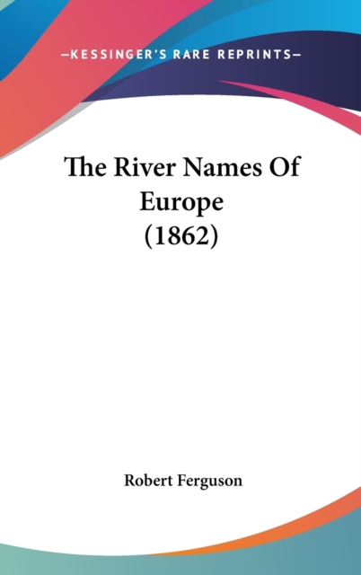 The River Names Of Europe (1862), Hardback Book