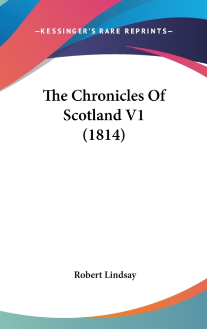 The Chronicles Of Scotland V1 (1814), Hardback Book