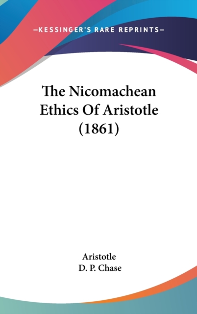 The Nicomachean Ethics Of Aristotle (1861), Hardback Book
