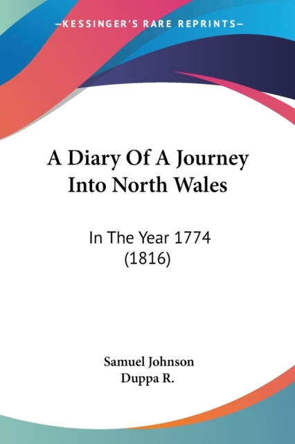 A Diary Of A Journey Into North Wales : In The Year 1774 (1816), Paperback / softback Book