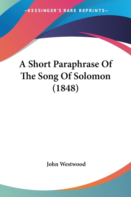 A Short Paraphrase Of The Song Of Solomon (1848), Paperback / softback Book