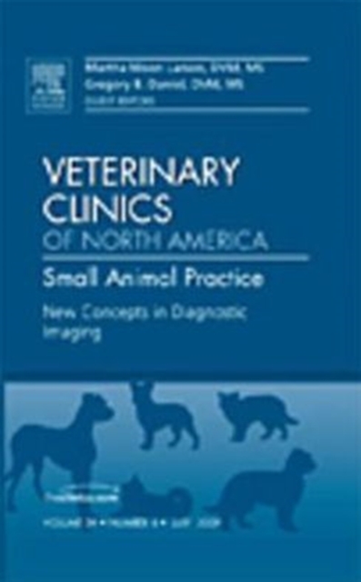 New Concepts in Diagnostic Imaging, An Issue of Veterinary Clinics: Small Animal Practice : Volume 39-4, Hardback Book