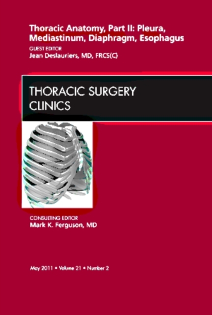 Thoracic Anatomy, Part II, An Issue of Thoracic Surgery Clinics : Volume 21-2, Hardback Book