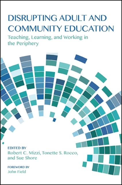 Disrupting Adult and Community Education : Teaching, Learning, and Working in the Periphery, EPUB eBook