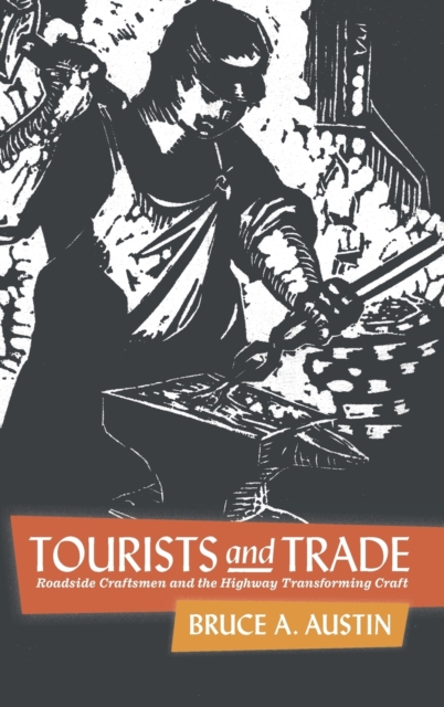 Tourists and Trade : Roadside Craftsmen and the Highway Transforming Craft, Hardback Book