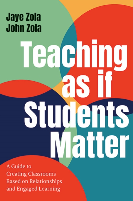 Teaching as if Students Matter : A Guide to Creating Classrooms Based on Relationships and Engaged Learning, EPUB eBook