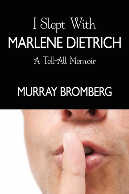 I Slept With Marlene Dietrich : A Tell-All Memoir, Paperback / softback Book