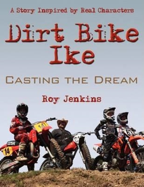Dirt Bike Ike : Casting the Dream, Paperback / softback Book