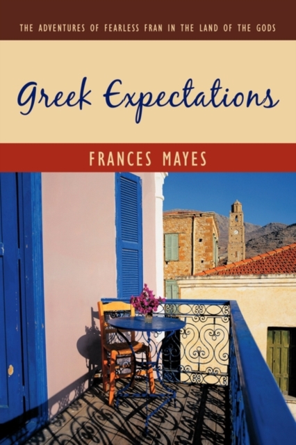Greek Expectations : The Adventures of Fearless Fran in the Land of the Gods, Paperback / softback Book