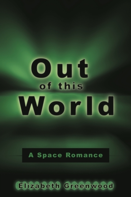 Out of This World : A Space Romance, Paperback / softback Book