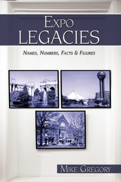 Expo Legacies : Names, Numbers, Facts & Figures, Hardback Book
