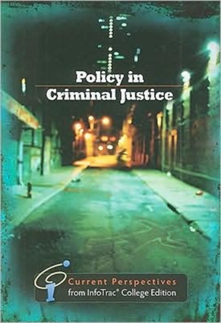 Policy in Criminal Justice : Current Perspectives from InfoTrac (R), Paperback Book
