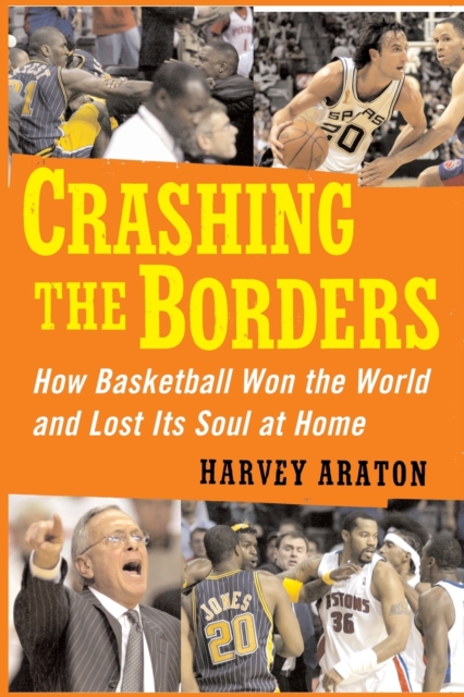 Crashing the Borders : How Basketball Won the World and Lost Its Soul at, Paperback / softback Book