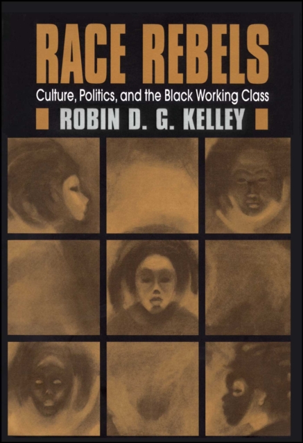 Race Rebels : Culture, Politics, And The Black Working Class, EPUB eBook