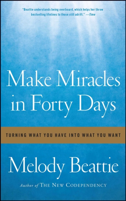 Make Miracles in Forty Days : Turning What You Have into What You Want, EPUB eBook