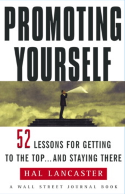 Promoting Yourself : 52 Lessons for Getting to the Top . . . and Stayin, EPUB eBook