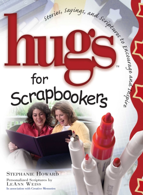 Hugs for Scrapbookers GIFT : Stories, Sayings, and Scriptures to Encourage and, EPUB eBook