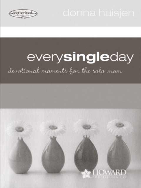 Every Single Day : Devotional Moments for the Solo Mom, EPUB eBook