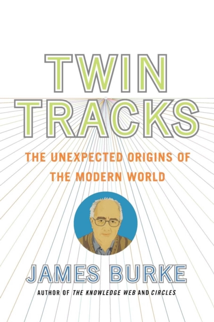 Twin Tracks : The Unexpected Origins of the Modern World, EPUB eBook