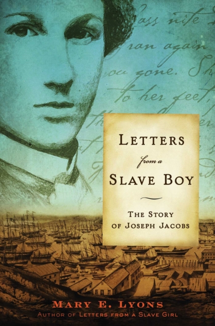 Letters from a Slave Boy : The Story of Joseph Jacobs, EPUB eBook